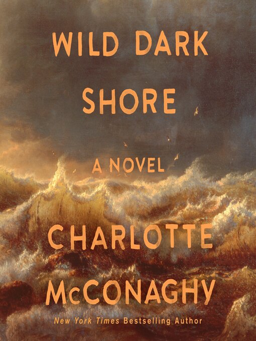 Title details for Wild Dark Shore by Charlotte McConaghy - Wait list